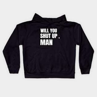 Will You Shut Up Man Political Election 2020 Joe Biden Debate Kids Hoodie